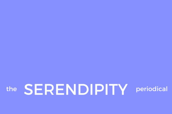 The Serendipity Periodical – maggio 2020, nuove consapevolezze