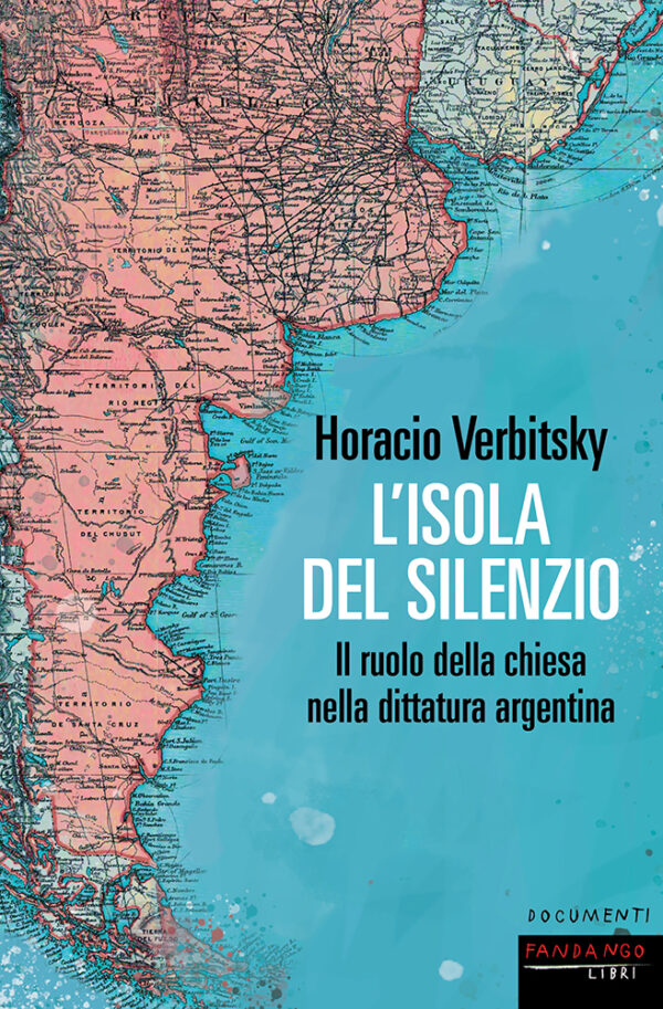 “L’isola del silenzio” di Horacio Verbitsky edito Fandango – recensione
