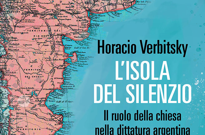 "L’isola del silenzio" di Horacio Verbitsky edito Fandango - recensione