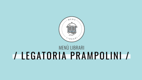 Menù Librari – Legatoria Prampolini: 5 libri da gustare